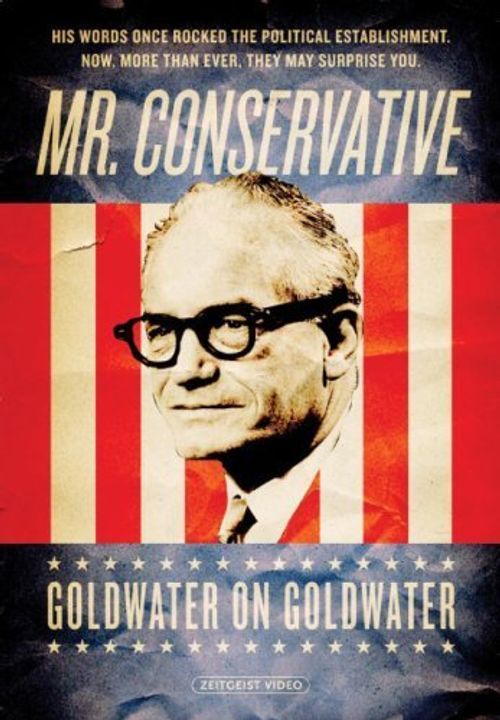 Mr. Conservative: Goldwater on Goldwater Poster