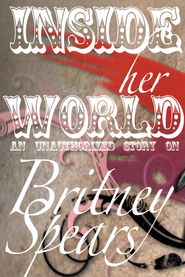  Britney Spears: Inside Her World Poster