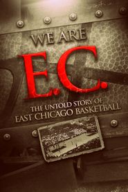We Are EC: The Untold Story of East Chicago Basketball Poster