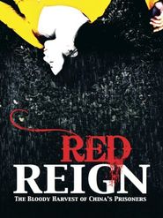 Red Reign: The Bloody Harvest of China's Prisoners Poster