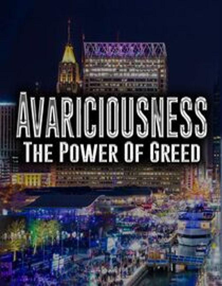 Avariciousness the Power of greed