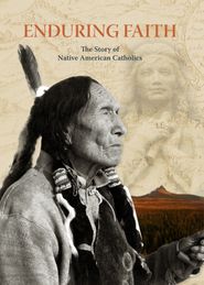  Enduring Faith: The Story of Native American Catholics Poster