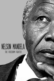  Nelson Mandela: The Freedom Fighter Poster