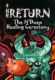  The Return: The N'Duep Healing Ceremony Poster