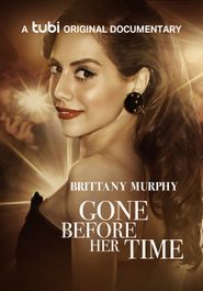  Gone Before Her Time: Brittany Murphy Poster