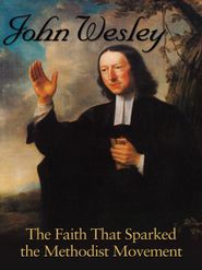  John Wesley: The Faith That Sparked the Methodist Movement Poster