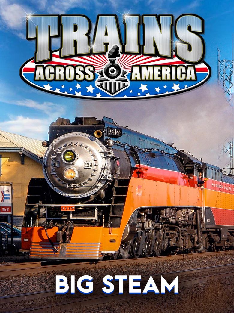 Trains Across America - Big Steam