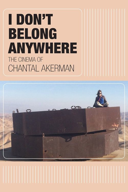 I Don't Belong Anywhere: The Cinema of Chantal Akerman Poster