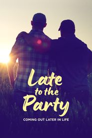  Late to the Party: Coming Out Later in Life Poster