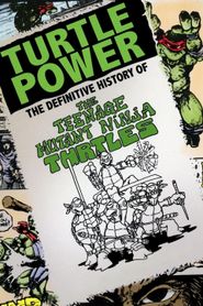  Turtle Power: The Definitive History of the Teenage Mutant Ninja Turtles Poster