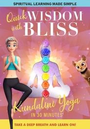  Quick Wisdom with Bliss: Kundalini Yoga in 30 Minutes Poster