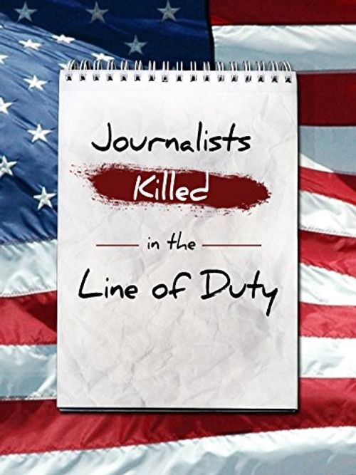 Journalists: Killed in the Line of Duty Poster