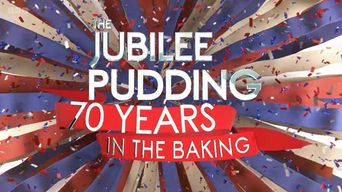  The Jubilee Pudding: 70 Years in the Baking Poster