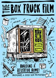  The Box Truck FIlm: Building A Reuseful Home Poster