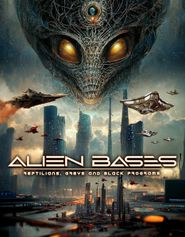  Alien Bases: Reptilians, Greys and Black Programs Poster