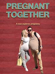  Pregnant Together: A Man Explores Pregnancy Poster