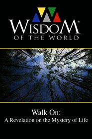 Walk On: A Revelation on the Mystery of Life Poster