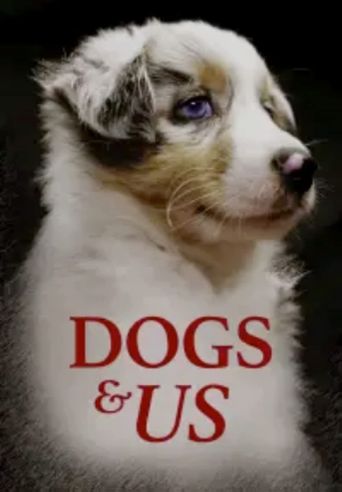  Dogs & Us - The Secret of a Friendship Poster