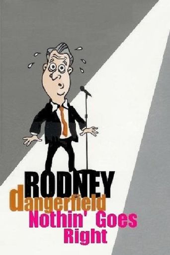 Rodney Dangerfield: Nothin' Goes Right Poster