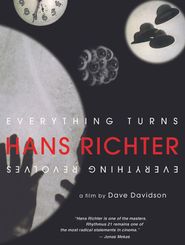  Hans Richter: Everything Turns, Everything Revolves Poster
