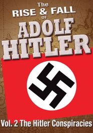  The Rise & Fall of Adolf Hitler (Vol. 2): The Hitler Conspiracies Poster