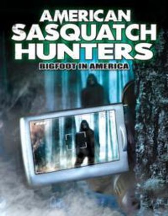  American Sasquatch Hunters: Bigfoot in America Poster