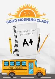 Good Morning Class: The First Day of School Poster
