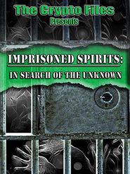  Imprisoned Spirits: In Search of the Unknown Poster