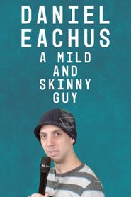  Daniel Eachus: A Mild and Skinny Guy Poster