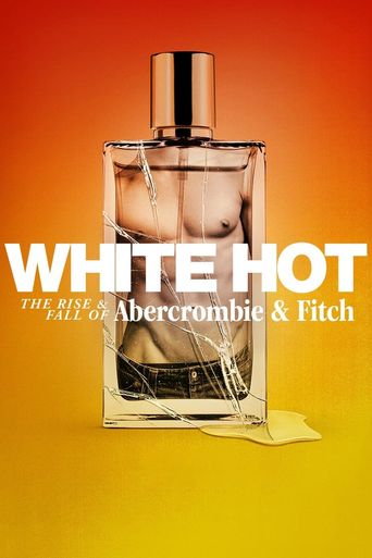  White Hot: The Rise & Fall of Abercrombie & Fitch Poster