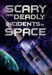  Scary and Deadly Incidents in Space Poster