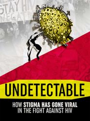  Undetectable: How Stigma Has Gone Viral in the Fight Against HIV Poster