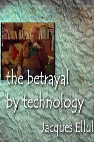 The Betrayal by Technology: A Portrait of Jacques Ellul Poster
