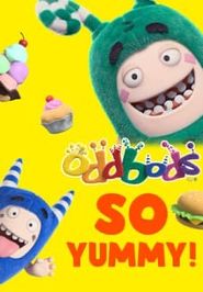  Oddbods: So Yummy! Poster