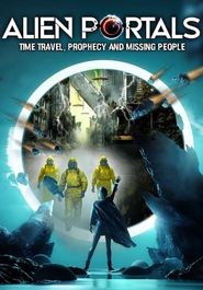  Alien Portals: Time Travel, Prophecy and Missing People Poster
