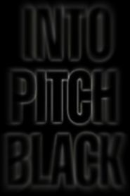 Into Pitch Black Poster