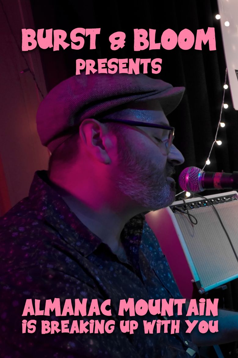 Burst & Bloom Presents: Almanac Mountain is Breaking Up with You - LIVE
