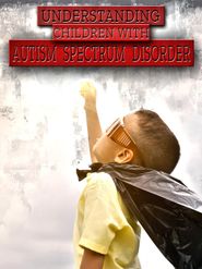 Understanding Children with Autism Spectrum Disorder Poster