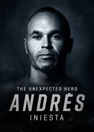  Andres Iniesta, The Unexpected Hero Poster