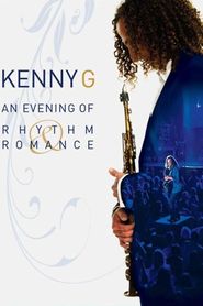  Kenny G: An Evening Of Rhythm & Romance Poster