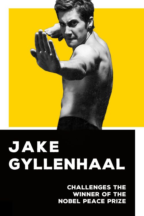 Jake Gyllenhaal Challenges the Winner of the Nobel Peace Prize Poster