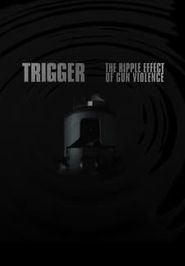  Trigger: The Ripple Effect of Gun Violence Poster