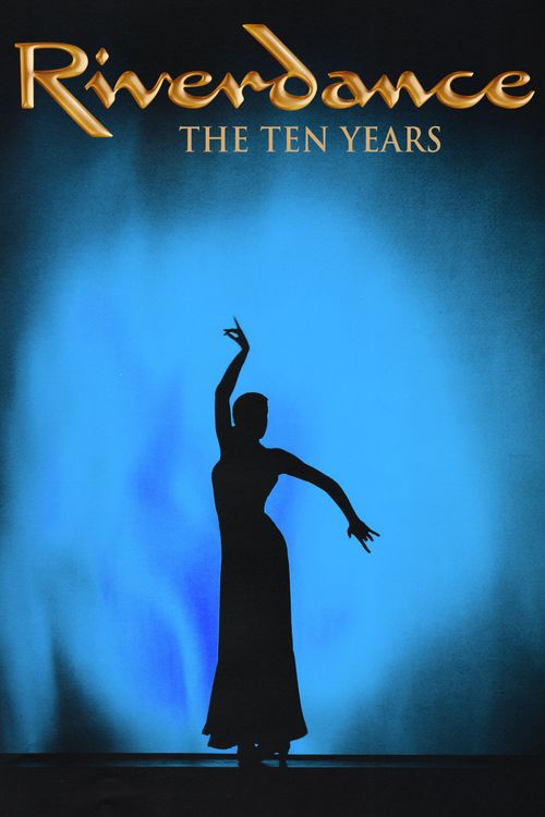 Riverdance The Ten Years (2005) Where to Watch It Streaming Online