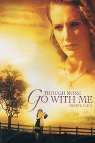  Though None Go with Me Poster
