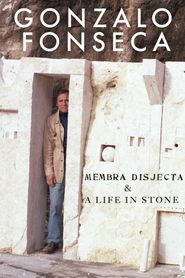  Gonzalo Fonseca: Membra Disjecta & A Life in Stone Poster