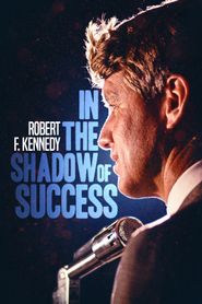  Robert Kennedy: In the Shadow of Success Poster