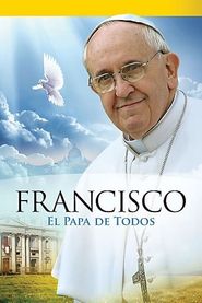  Papa Francisco - El Papa de Todos Poster