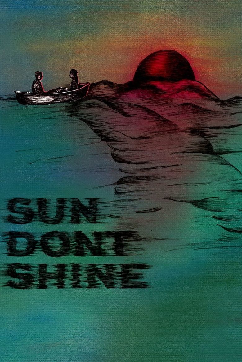 Sun Don't Shine Poster