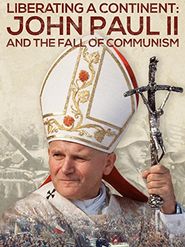  Liberating a Continent: John Paul II and the Fall of Communism Poster