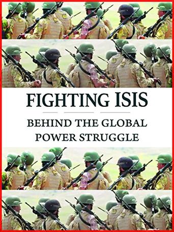  Fighting ISIS: Behind the Global Power Struggle Poster